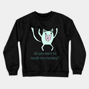 Do You Want To Touch My Monkey Crewneck Sweatshirt